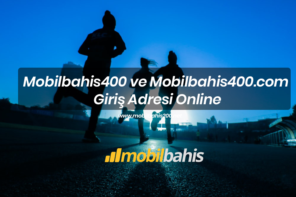 Mobilbahis400 ve Mobilbahis400.com giriş adresi online